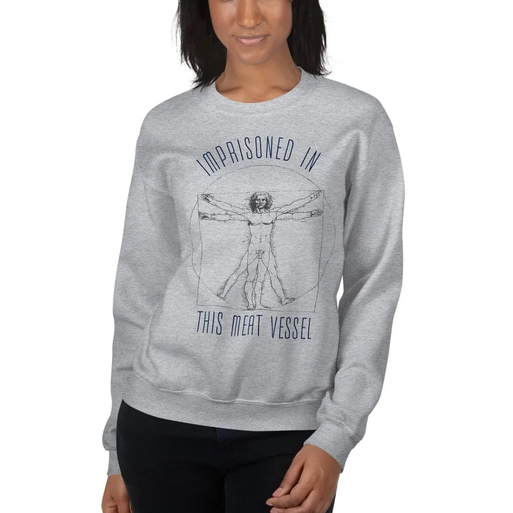 Imprisoned in this meat vessel - Sweatshirt