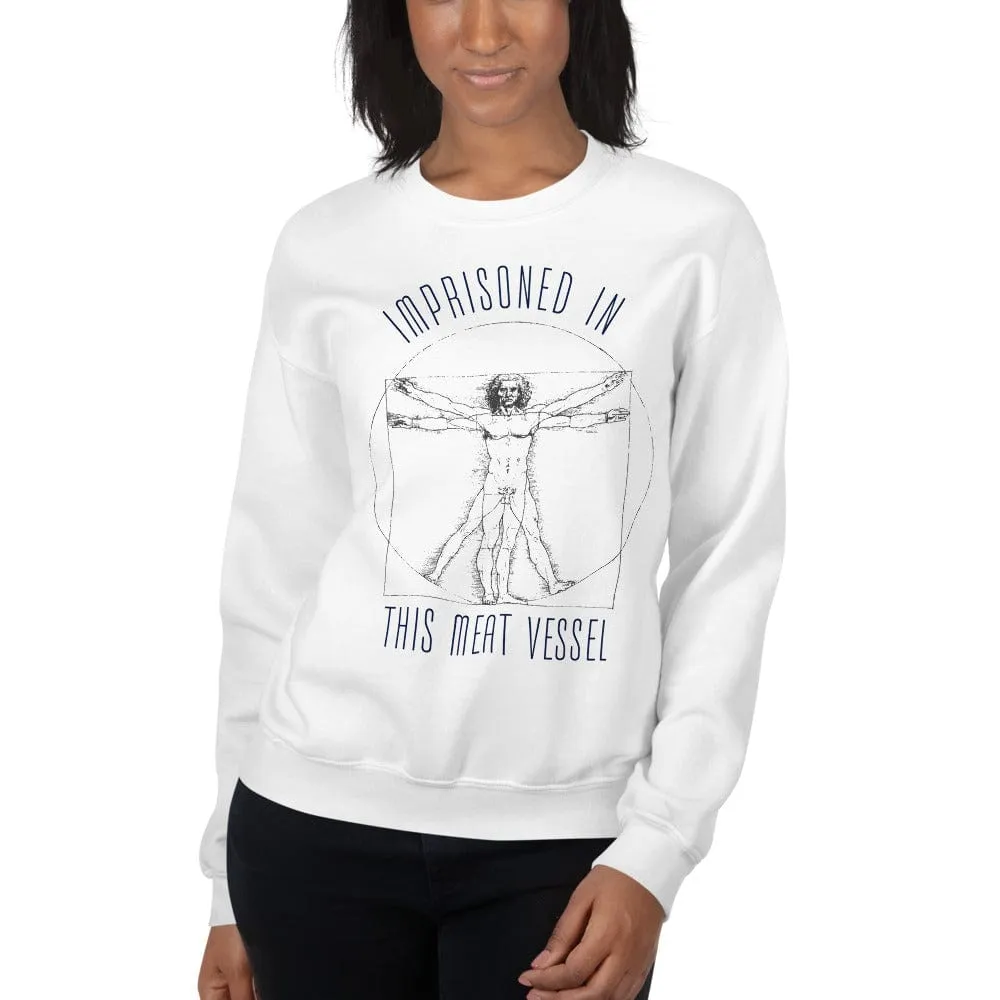 Imprisoned in this meat vessel - Sweatshirt