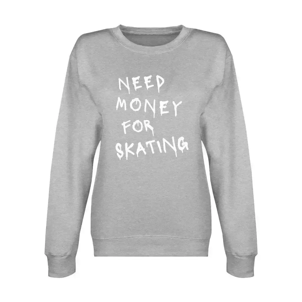 Need Money For Skating Unisex Sweatshirt
